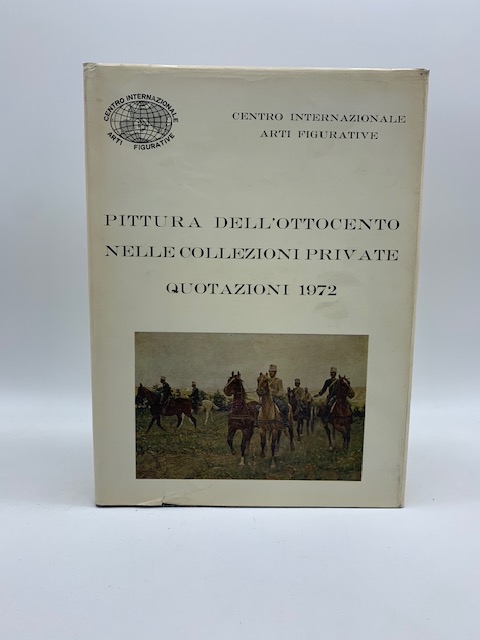 Pittura dell'Ottocento nelle collezioni private. Quotazioni 1972